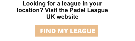 Looking for a league in your location? Visit the Padel League UK website FIND MY LEAGUE